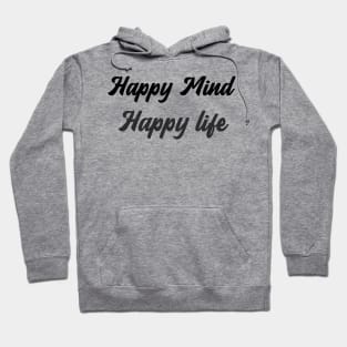 Happy Mind Happy Life Hoodie